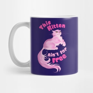 This Kitten Ain't for Free Mug